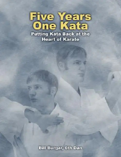 Five Years, One Kata by Bill Burgar