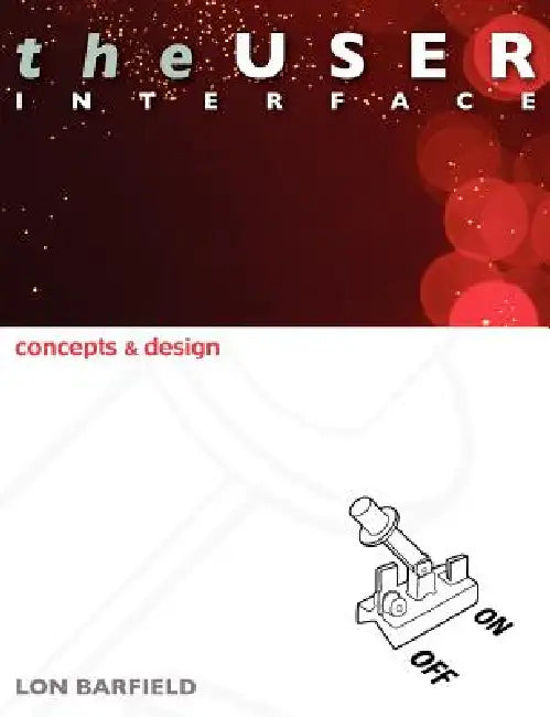 The User Interface: Concepts and Design by Lon Barfield