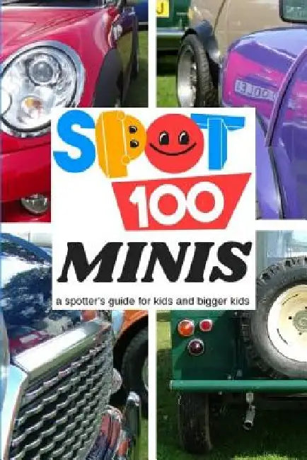 Spot 100 Minis: A Spotter's Guide for kids and bigger kids by Spot 100 Spot 100