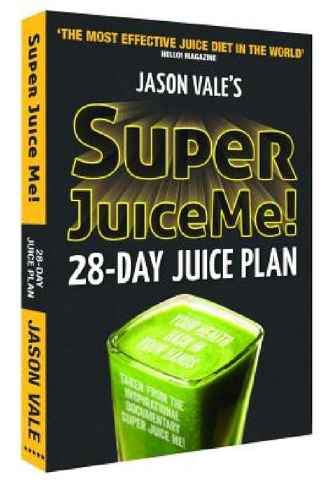 Super Juice Me!: 28-Day Juice Plan