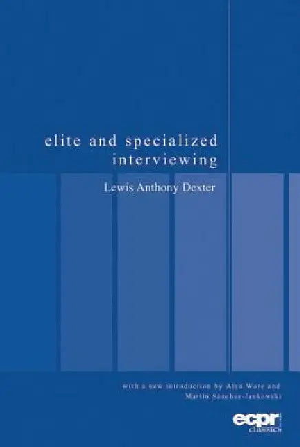 Elite and Specialized Interviewing by Lewis Anthony Dexter