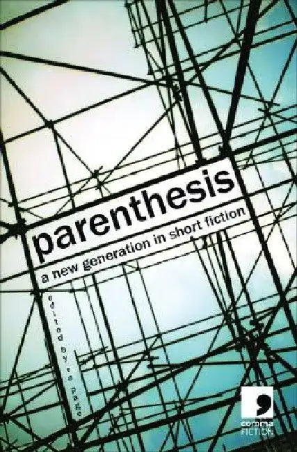 Parenthesis: A New Generation in Short Fiction by Ra Page