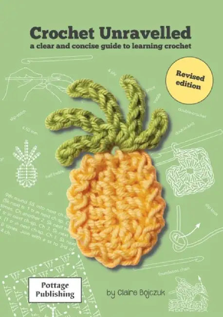 Crochet Unravelled by Claire E. Bojczuk