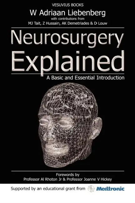 Neurosurgery Explained: A Basic and Essential Introduction by Willem Adriaan Liebenberg