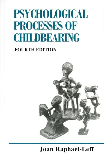 The Psychological Processes of Childbearing by Joan Raphael-Leff