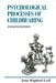 The Psychological Processes of Childbearing by Joan Raphael-Leff