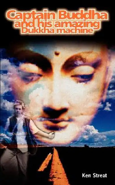 Captain Buddha and his amazing Dukkha machine by K. Streat