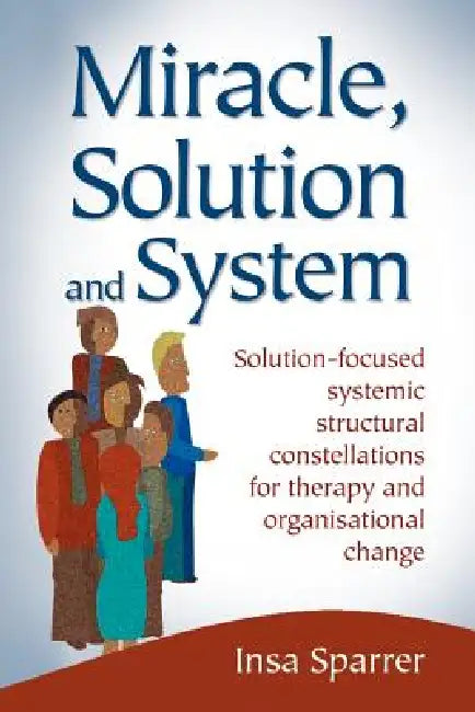 Miracle, Solution and System by Insa Sparrer, Samuel Onn