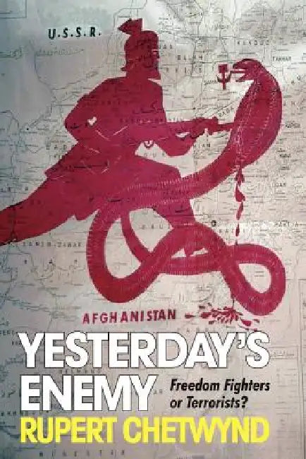 Yesterday's Enemy: Freedom Fighters or Terrorists? by Rupert Chetwynd
