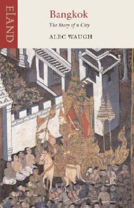 Bangkok: The Story of a City by Alec Waugh