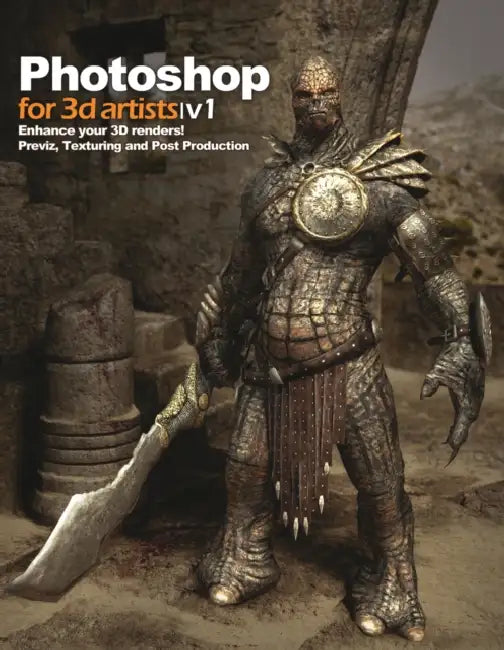 Photoshop for 3D Artists, Volume 1: Enhance Your 3D Renders! Previz, Texturing and Post-Production by Andrzej Sykut, Fabio M. Ragonha, Zoltan Korcsok