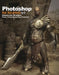 Photoshop for 3D Artists, Volume 1: Enhance Your 3D Renders! Previz, Texturing and Post-Production by Andrzej Sykut, Fabio M. Ragonha, Zoltan Korcsok