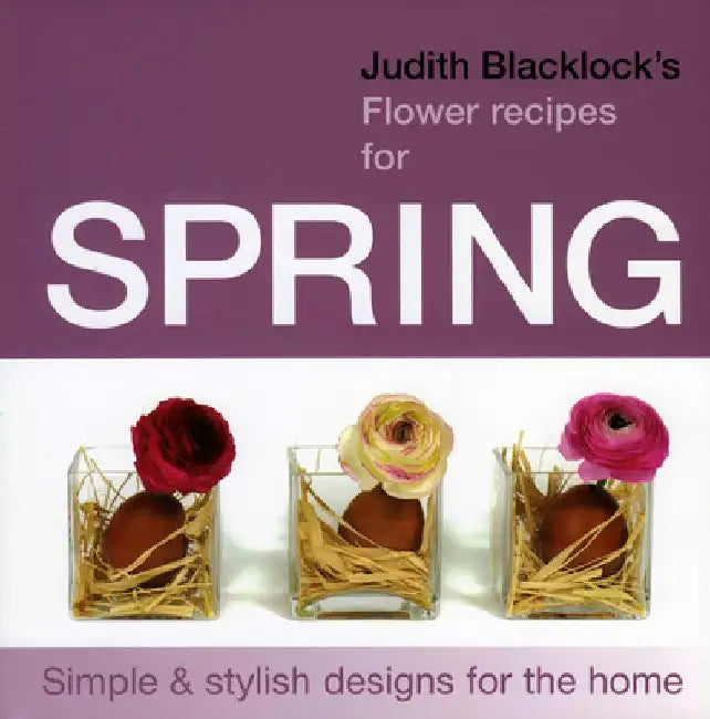 Judith Blacklock's Flower Recipes for Spring by Judith Blacklock