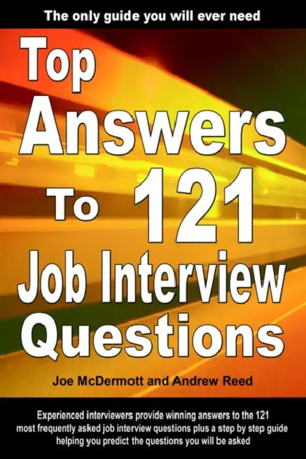 Top Answers to 121 Job Interview Questions by Joe McDermott, Andrew Reed