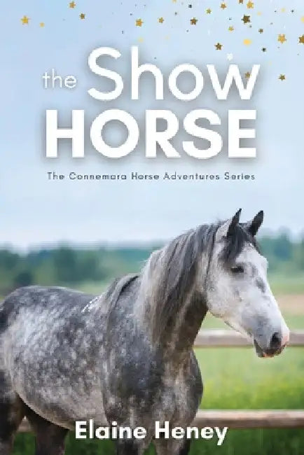 The Show Horse - Book 2 in the Connemara Horse Adventure Series for Kids by Elaine Heney
