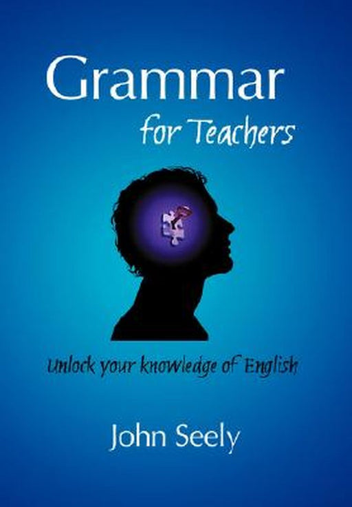 Grammar For Teachers by John Seely