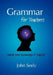 Grammar For Teachers by John Seely