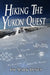 Hiking the Yukon Quest: 1000 Miles and One of the Greatest Trails on Earth by Mark Hines