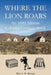 Where the Lion Roars: An 1890 African Colonial Cookery Book by A. R. Barnes, David Saffery
