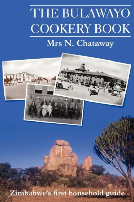 The Bulawayo Cookery Book by David Saffery, N. H. Chataway
