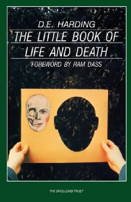 The Little Book of Life and Death by Douglas Edison Harding