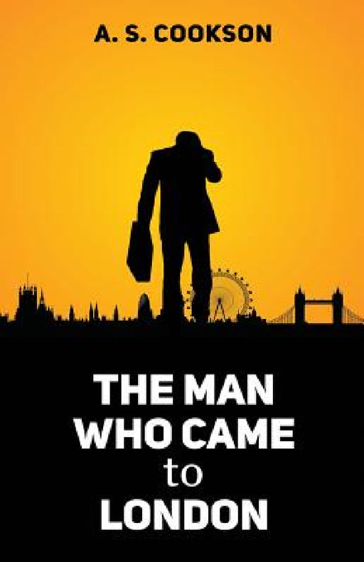 The Man Who Came to London by A. S. Cookson, Winsome Duncan, Peaches Publications