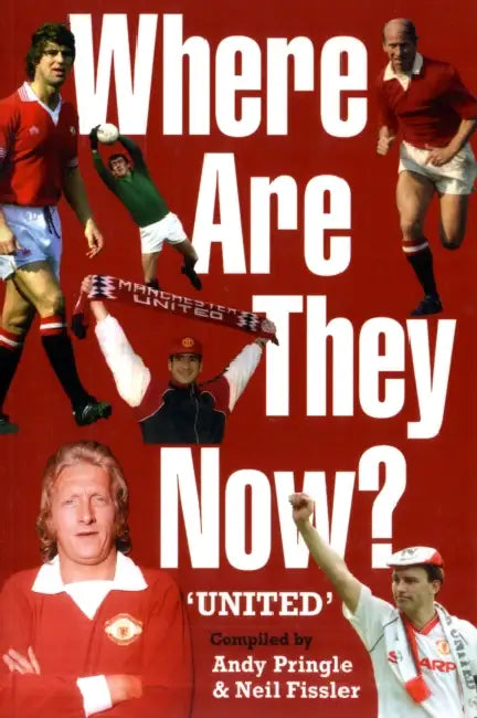 Where Are They Now Manchester United Footballers. by Andy Pringle