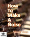 How to Make a Noise by Simon Cann