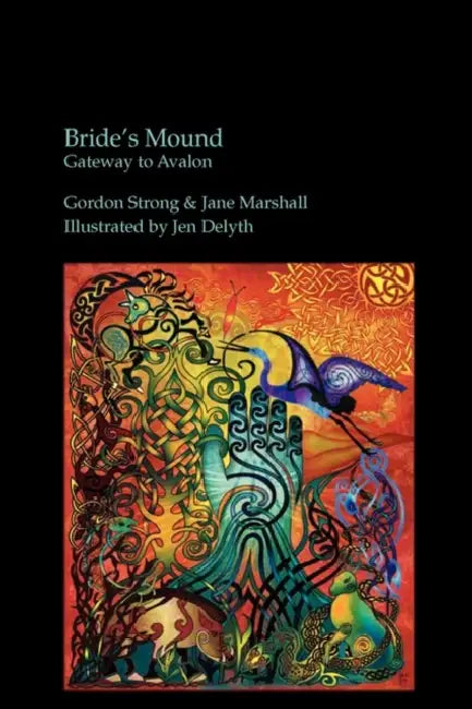 Bride's Mound - Gateway to Avalon by Gordon Strong, Jane Marshall, Jen Delyth