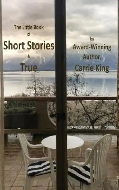 Short Stories & True by Carrie King, David Durnford, Rebekah French