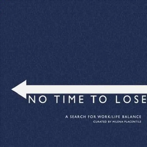 No Time To Lose by Milena Placentile, Monika Vykoukal