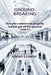 Ground-Breaking: How the commercial property market got off the ground 1950-75 by Nigel Linacre