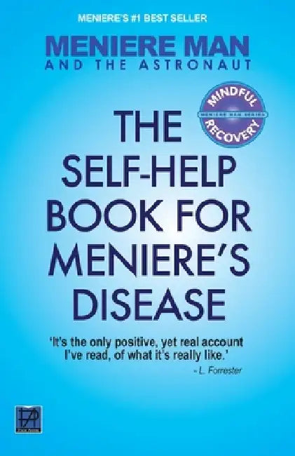 Meniere Man And The Astronaut. The Self Help Book For Meniere's Disease by Meniere Man