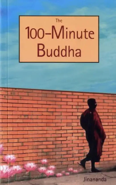 The 100-minute Buddha by Jinananda