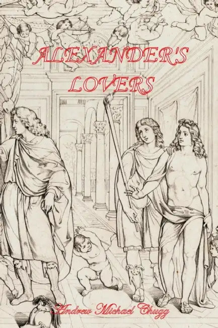 Alexander's Lovers (Second Edition) by Andrew Chugg