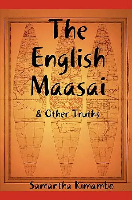 The English Maasai & Other Truths by Samantha Kimambo