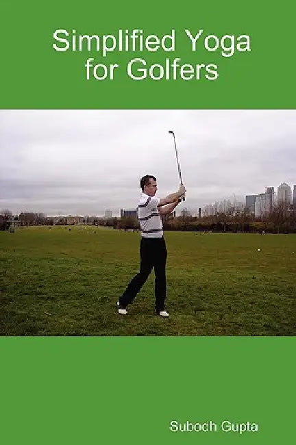 Simplified Yoga for Golfers by Subodh Gupta