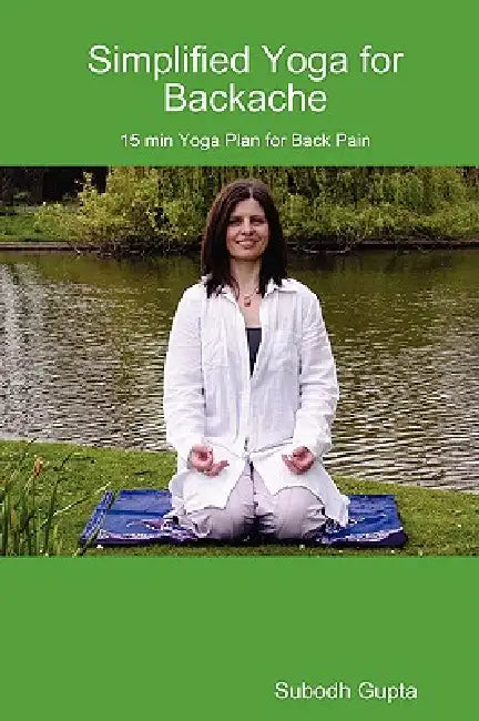 Simplified Yoga for Backache by Subodh Gupta