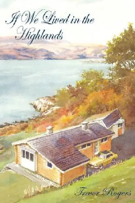 If We Lived in the Highlands by Trevor Rogers