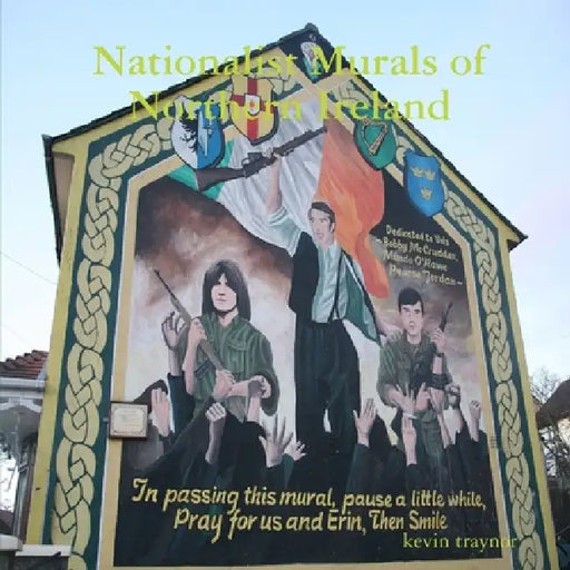 Nationalist Murals of Northern Ireland by Kevin Traynor