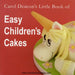 Carol Deacon's Little Book of Easy Children's Cakes by Carol Deacon
