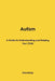 Autism: A Guide to Understanding and Helping Your Child by Snowdrop