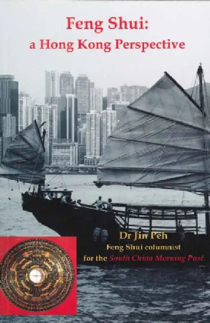 Feng Shui: A Hong Kong Perspective by Dr Jin Peh