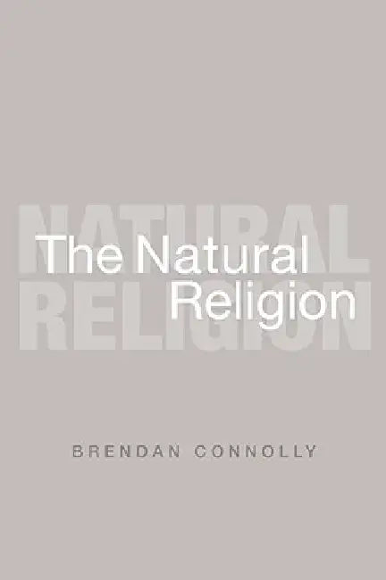 The Natural Religion by Brendan Connolly