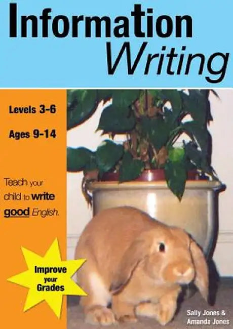 Information Writing (9-14 Years): Teach Your Child to Write Good English by Sally Jones