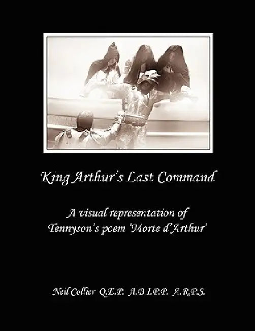 King Arthur's Last Command by Neil Collier