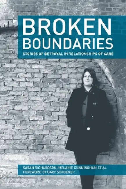 Broken Boundaries - stories of betrayal in relationships of care by Sarah Richardson, Melanie Cunningham Et Al