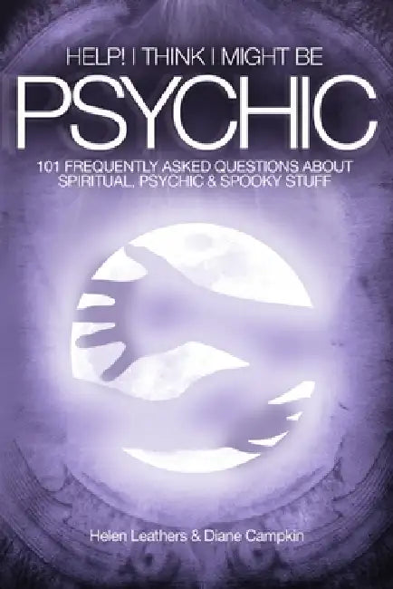 Help! I Think I Might Be Psychic by Helen Leathers, Diane Campkin