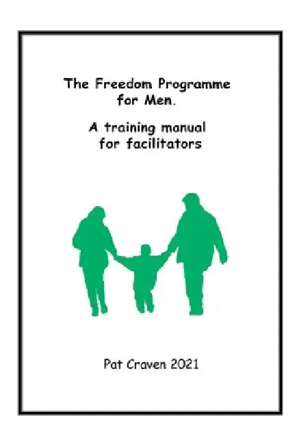 Freedom Programme for Men: A Manual for Facilitators by Pat Craven