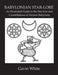 Babylonian Star-Lore. an Illustrated Guide to the Star-Lore and Constellations of Ancient Babylonia by Gavin White